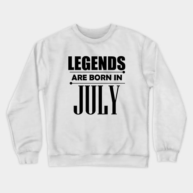 Legends are born in July Crewneck Sweatshirt by BrightLightArts